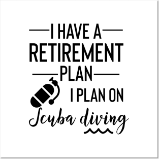 Yes I Do Have A Retirement Plan I Plan On Scuba Diving Posters and Art